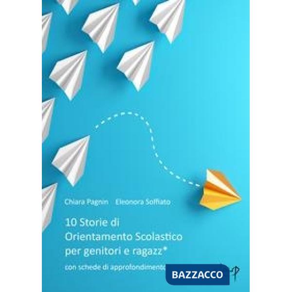 10 storie di orientamento scolastico per genitori e ragazz*