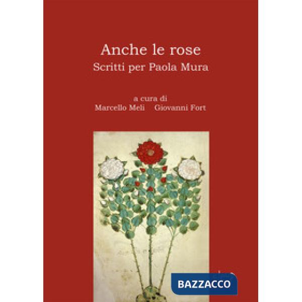 Anche le rose. Scritti per Paola Mura