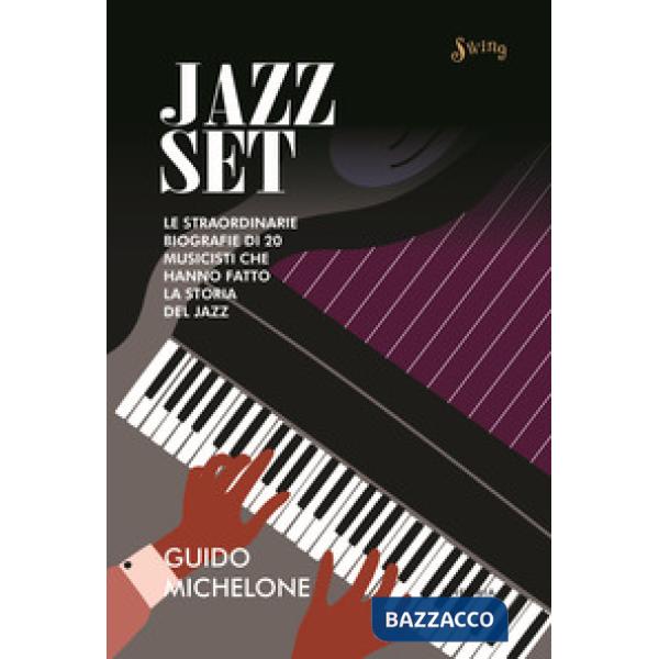 Jazz set. Le straordinarie biografie di 20 musicisti che hanno fatto la storia del jazz