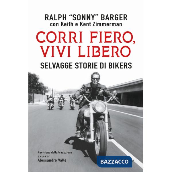 Corri fiero, vivi libero. Selvagge storie di bikers