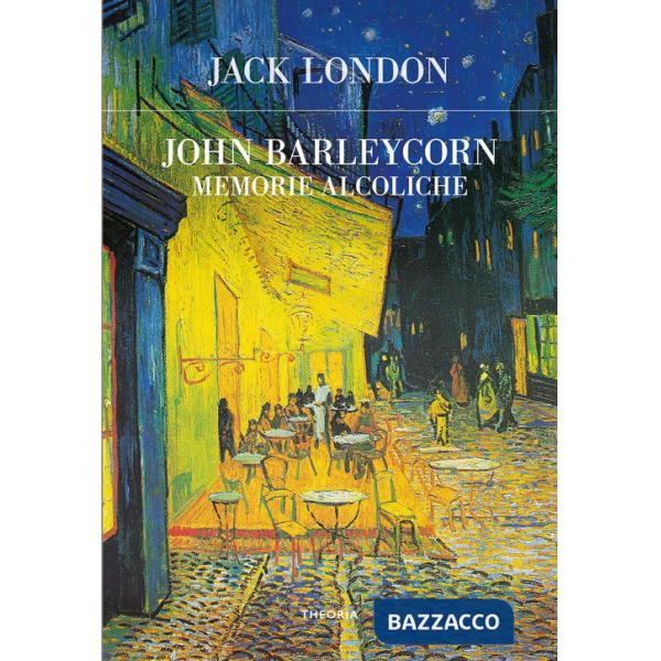 John Barleycorn. Memorie alcoliche