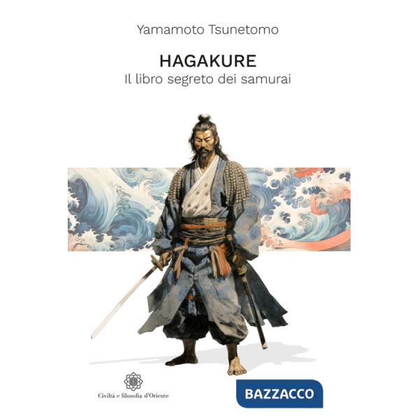 Hagakure. Il libro segreto dei samurai. Ediz. integrale