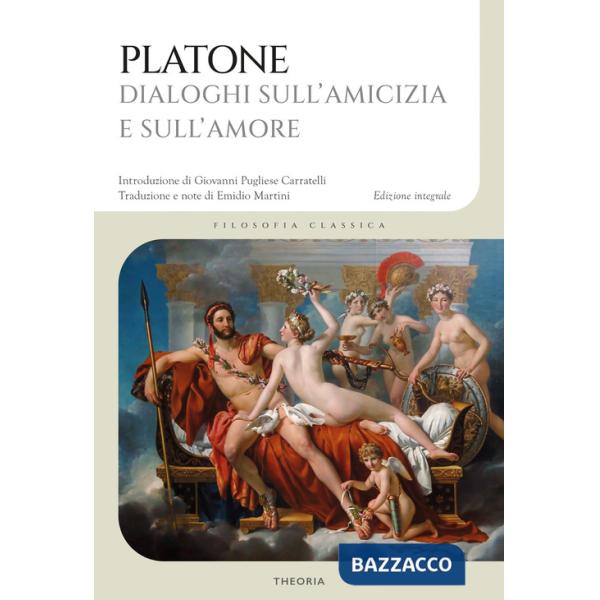 Dialoghi sull'amicizia e sull'amore. Ediz. integrale