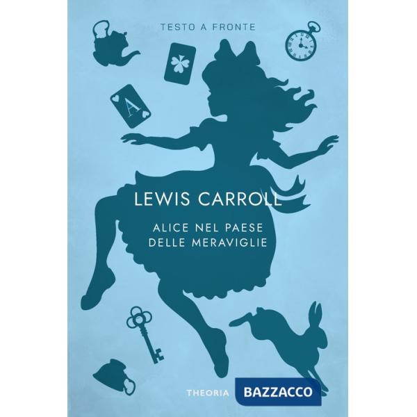 Alice nel paese delle meraviglie. Testo originale a fronte