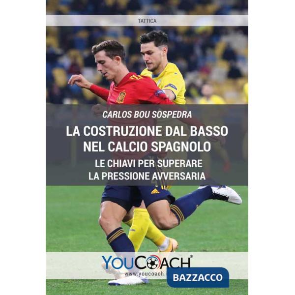 Costruzione dal basso nel calcio spagnolo. Le chiavi per superare la pressione avversaria (La)