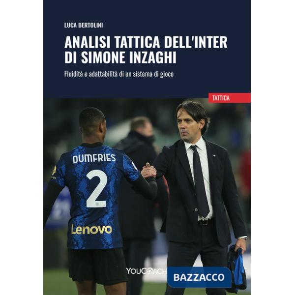 Analisi tattica dell'Inter di Simone Inzaghi. Fluidità e adattabilità di un sistema di gioco