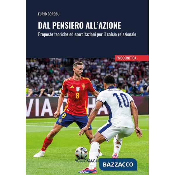 Dal pensiero all'azione. Proposte teoriche ed esercitazioni per il calcio relazionale