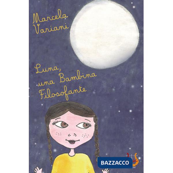 Luna, una bambina filosofante. Ediz. illustrata