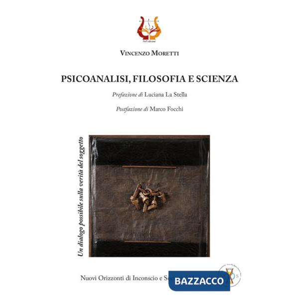 Psicoanalisi, filosofia e scienza. Un dialogo possibile sulla verità del soggetto