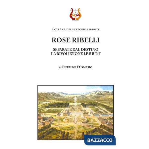 Rose ribelli. Separate dal destino la rivoluzione le riunì