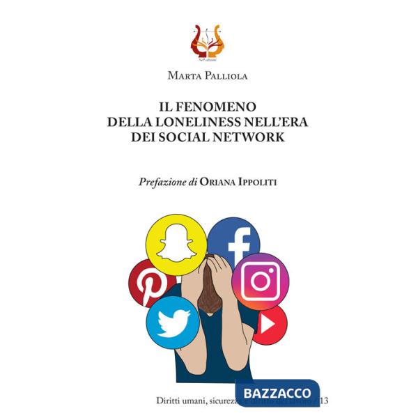 Fenomeno della loneliness nell'era dei social network. Nuova ediz. (Il)