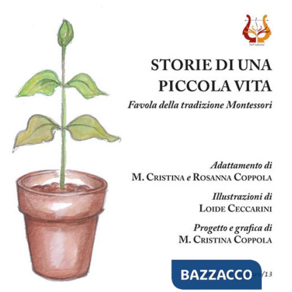 Storie di una piccola vita. Favola della tradizione Montessori. Nuova ediz.