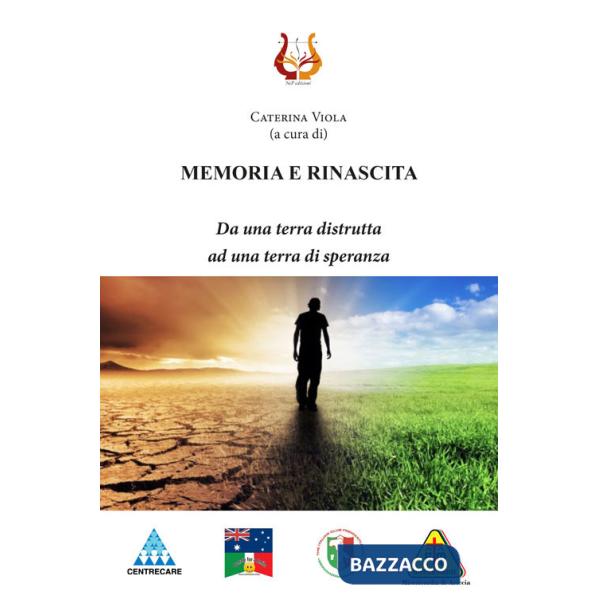 Memoria e rinascita. Da una terra distrutta ad una terra di speranza