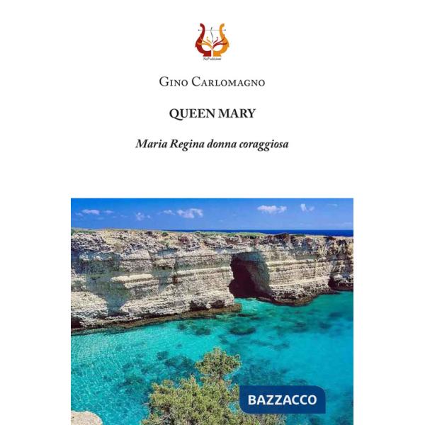 Queen Mary. Maria Regina donna coraggiosa