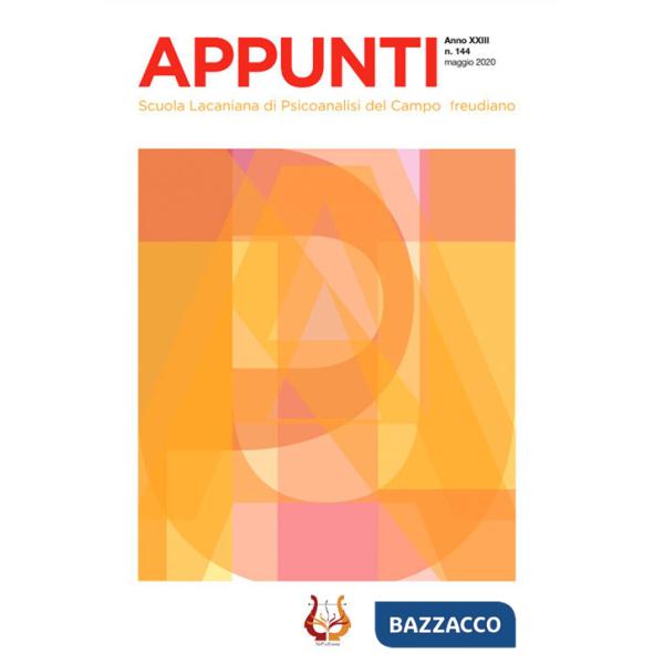 Appunti. Scuola lacaniana di psicoanalisi del campo freudiano (2020). Vol. 144: Maggio