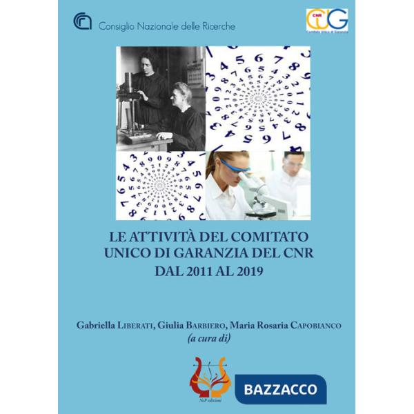 Attività del comitato unico di garanzia del Cnr dal 2011 al 2019 (Le)