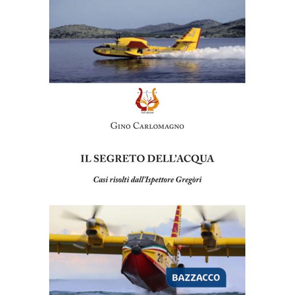 Segreto dell'acqua. Casi risolti dall'Ispettore Gregòri (Il)
