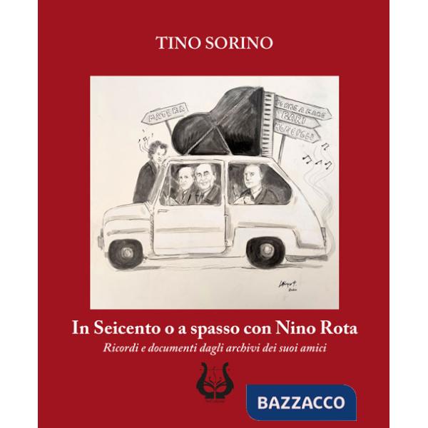 In Seicento o a spasso con Nino Rota. Ricordi e documenti dagli archivi dei suoi amici