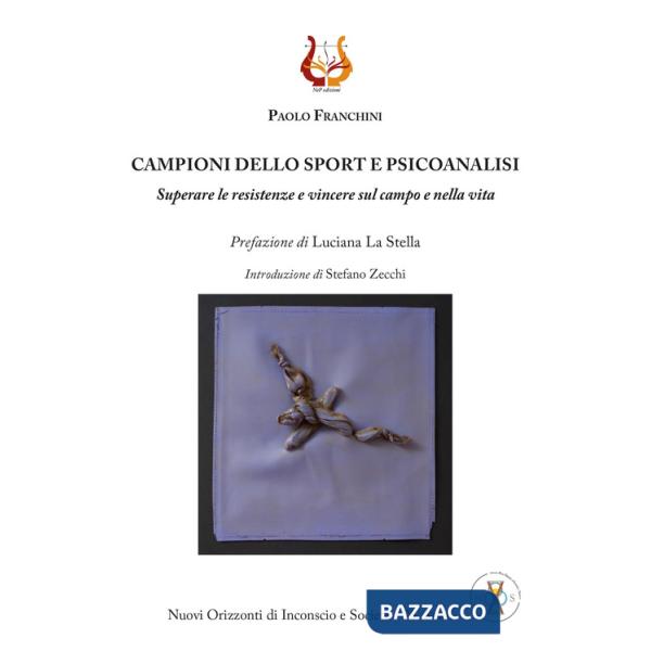 Campioni dello sport e psicoanalisi. Superare le resistenze e vincere sul campo e nella vita
