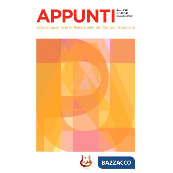 Appunti. Scuola lacaniana di psicoanalisi del campo freudiano (2020). Nuova ediz.. Vol. 145: Novembre 2020