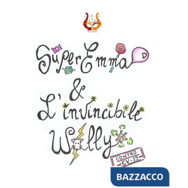 Super Emma e l'invincibile Wally contro CV-19. Ediz. illustrata
