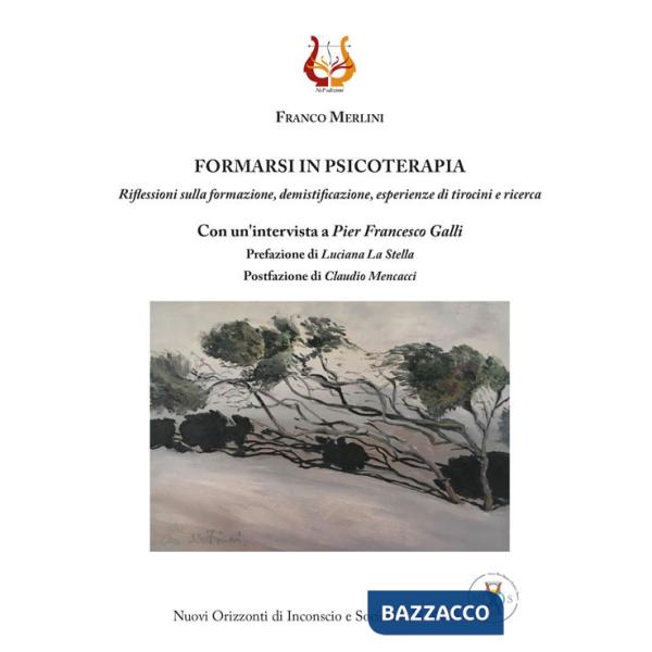 Formarsi in psicoterapia. Riflessioni sulla formazione, demistificazione, esperienze di tirocini e ricerca
