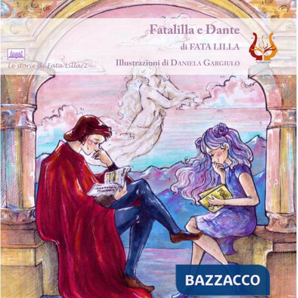 FataLilla e Dante. Ediz. illustrata