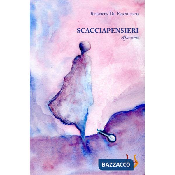 Scacciapensieri. Aforismi
