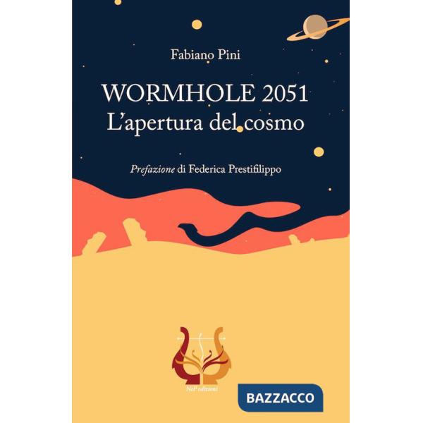 WORMHOLE 2051. L'apertura del cosmo