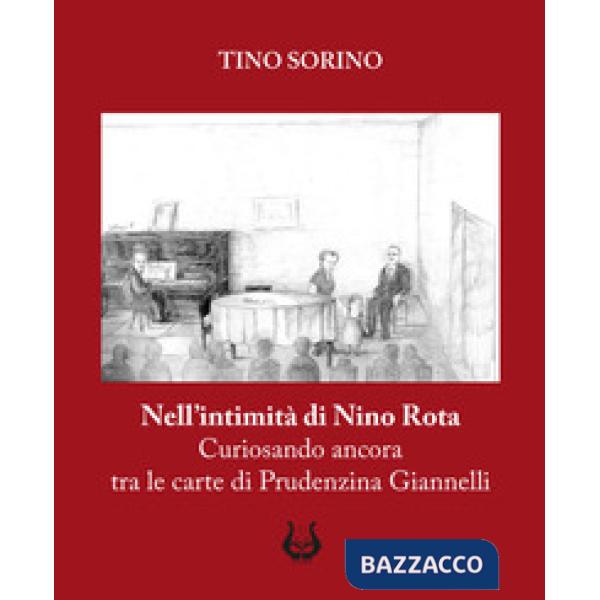 Nell'intimità di Nino Rota. Curiosando ancora tra le carte di Prudenzina Giannelli. Ediz. illustrata