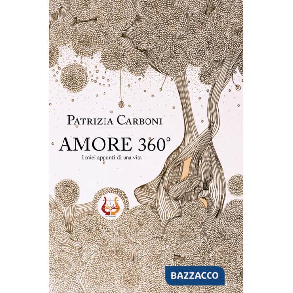 Amore 360° I miei appunti di una vita. Nuova ediz.