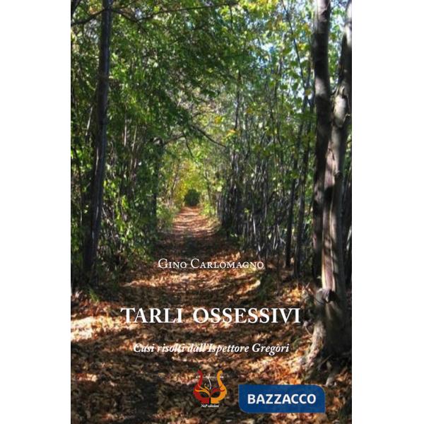 Tarli ossessivi. Casi risolti dall'ispettore Gregòri