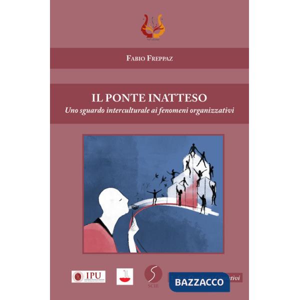 Ponte inatteso. Uno sguardo interculturale ai fenomeni organizzativi (Il)
