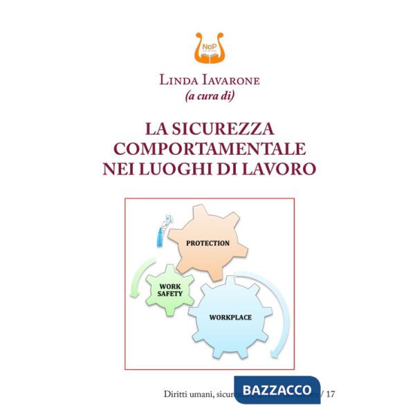 Sicurezza comportamentale nei luoghi di lavoro. Nuova ediz. (La)
