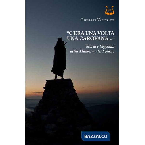 «C'era una volta una carovana...». Storia e leggenda della Madonna del Pollino
