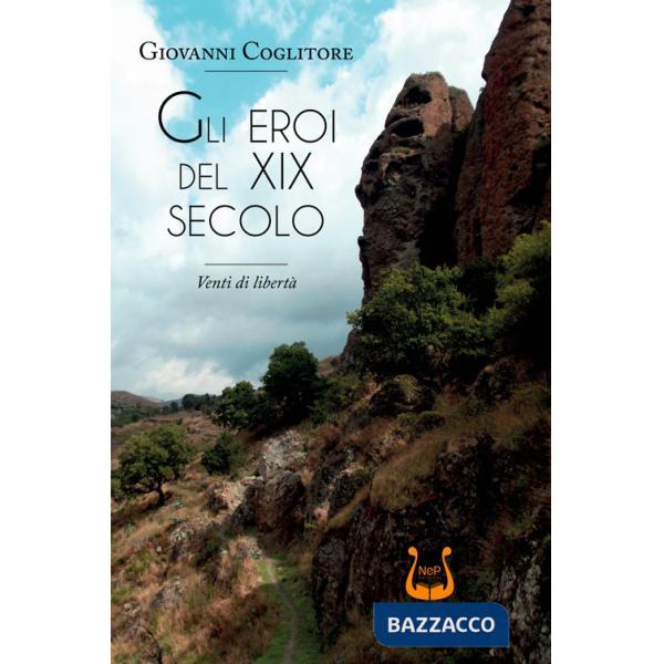 Eroi del XIX secolo. Venti di libertà (Gli)