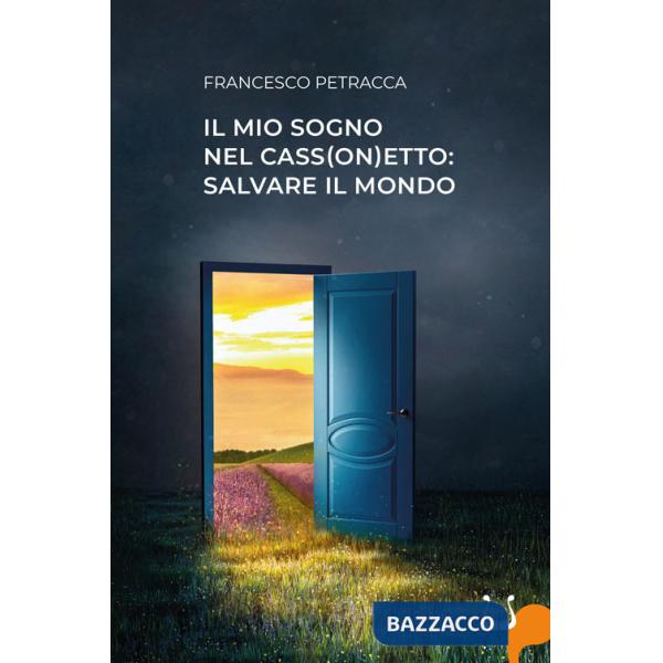 Mio sogno nel cass(on)etto: salvare il mondo (Il)
