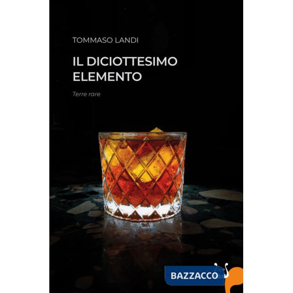 Diciottesimo elemento. Terre rare. Nuova ediz. (Il)