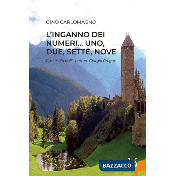 Inganno dei numeri... Uno, due, sette, nove. Casi risolti dal'ispettore Giorgio Gregòri (L')
