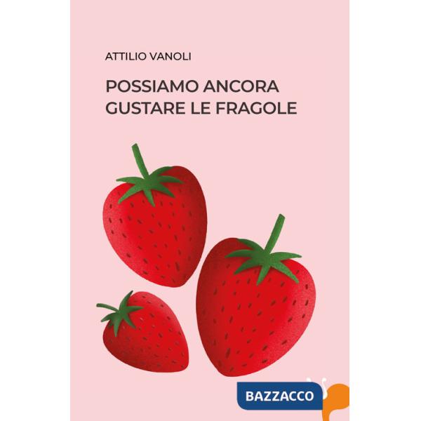 Possiamo ancora gustare le fragole