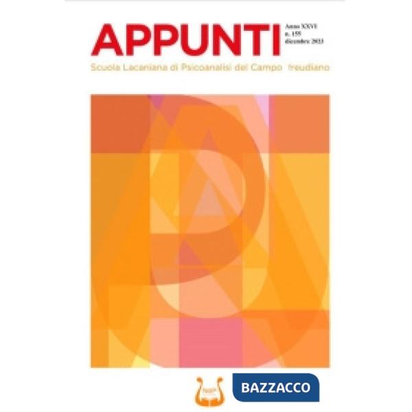 Appunti. Scuola lacaniana di psicoanalisi del campo freudiano (2023). Vol. 155: Dicembre