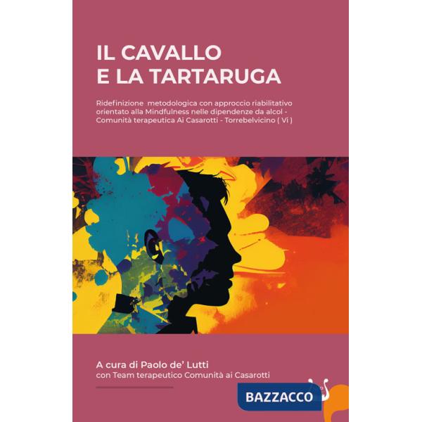 Cavallo e la tartaruga. Ridefinizione metodologica con approccio riabilitativo orientato alla Mindfulness nelle dipendenze da al