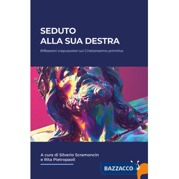 Seduto alla sua destra. Riflessioni crepuscolari sul Cristianesimo primitivo