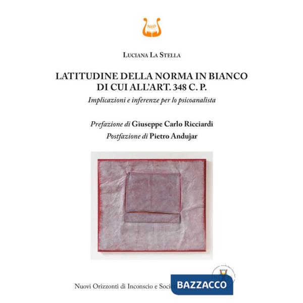 Latitudine della norma in bianco di cui all'art. 348 C. P. Implicazioni e inferenze per lo psicoanalista
