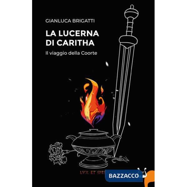 Lucerna di Caritha. Il viaggio della Coorte (La)