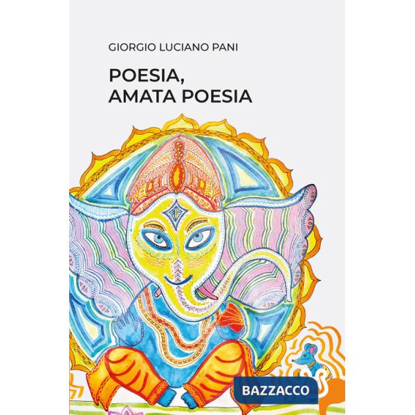 Poesia, amata poesia. Nuova ediz.