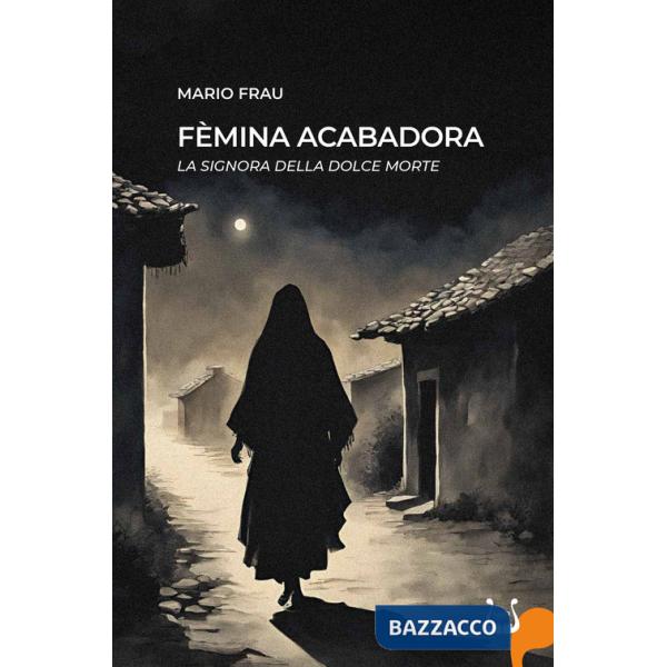 Fèmina acabadora. La signora della dolce morte