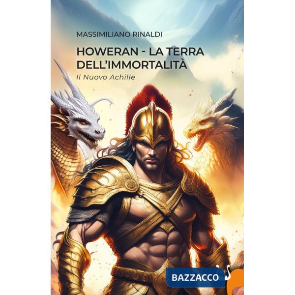 Howeran. La terra dell'immortalità. Il nuovo Achille