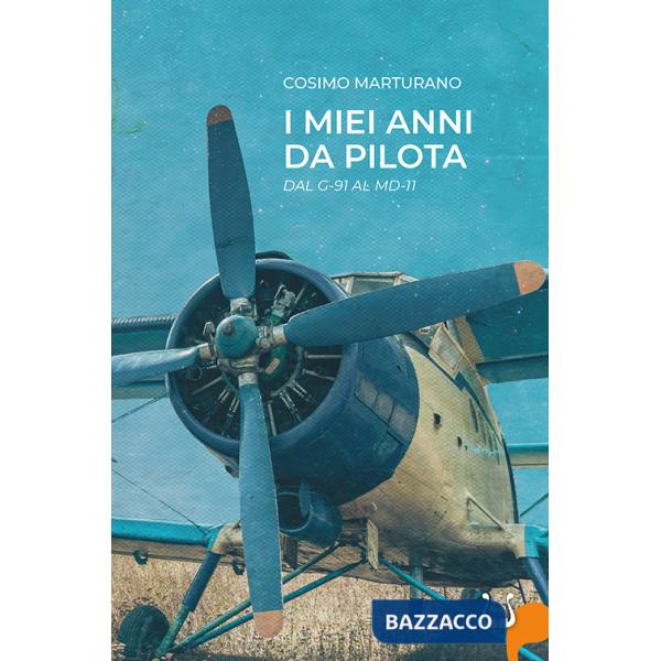 Miei anni da pilota. Dal G-91 al MD-11. Ediz. illustrata (I)
