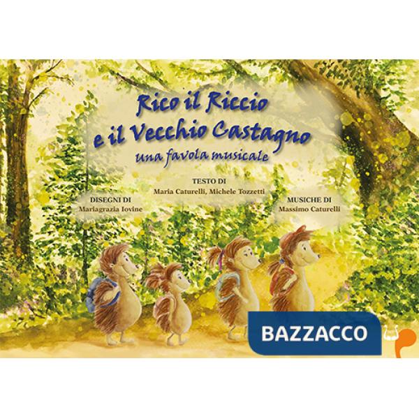 Rico il riccio e il vecchio castagno. Una favola musicale. Ediz. illustrata
